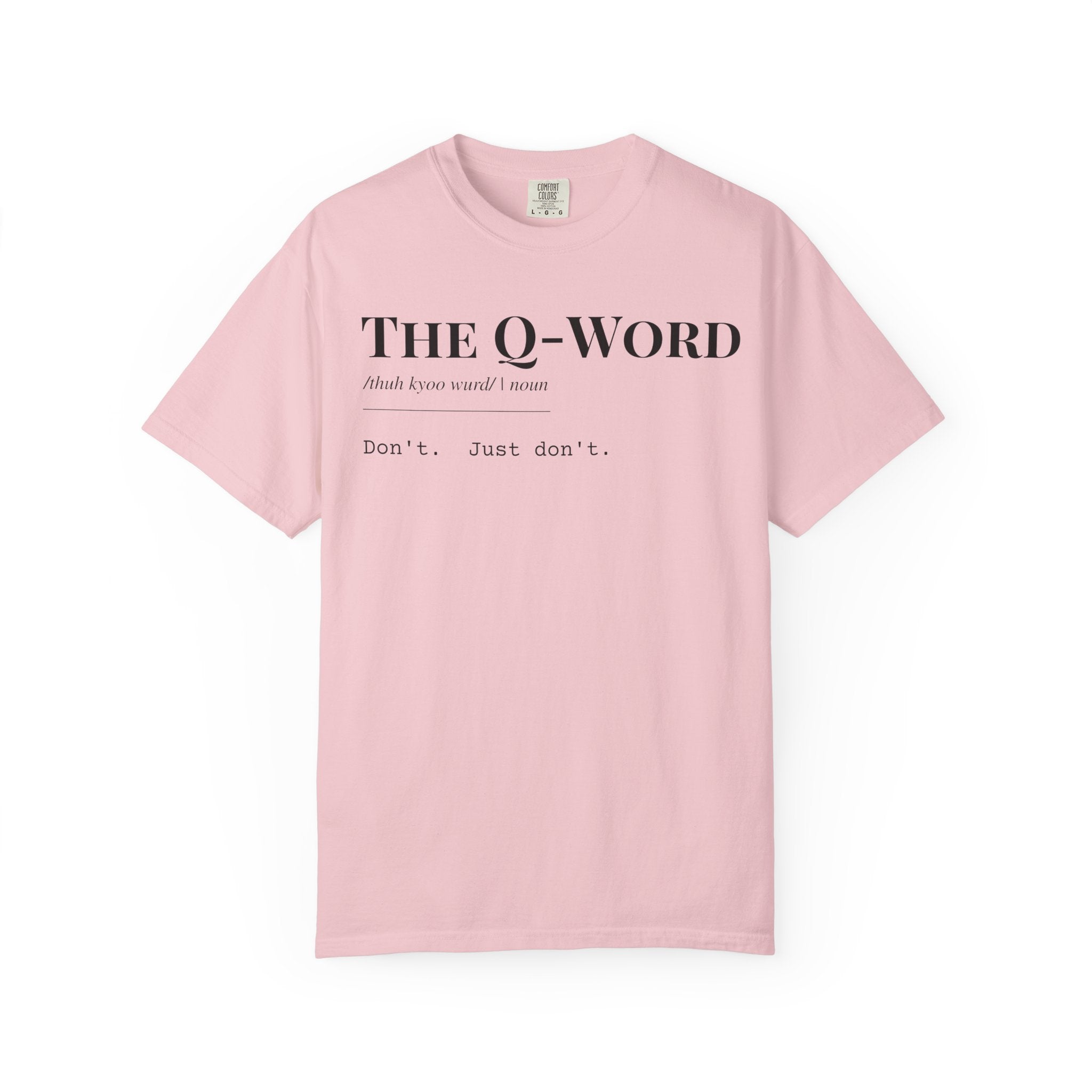 "The Q-Word" Definition T-Shirt
