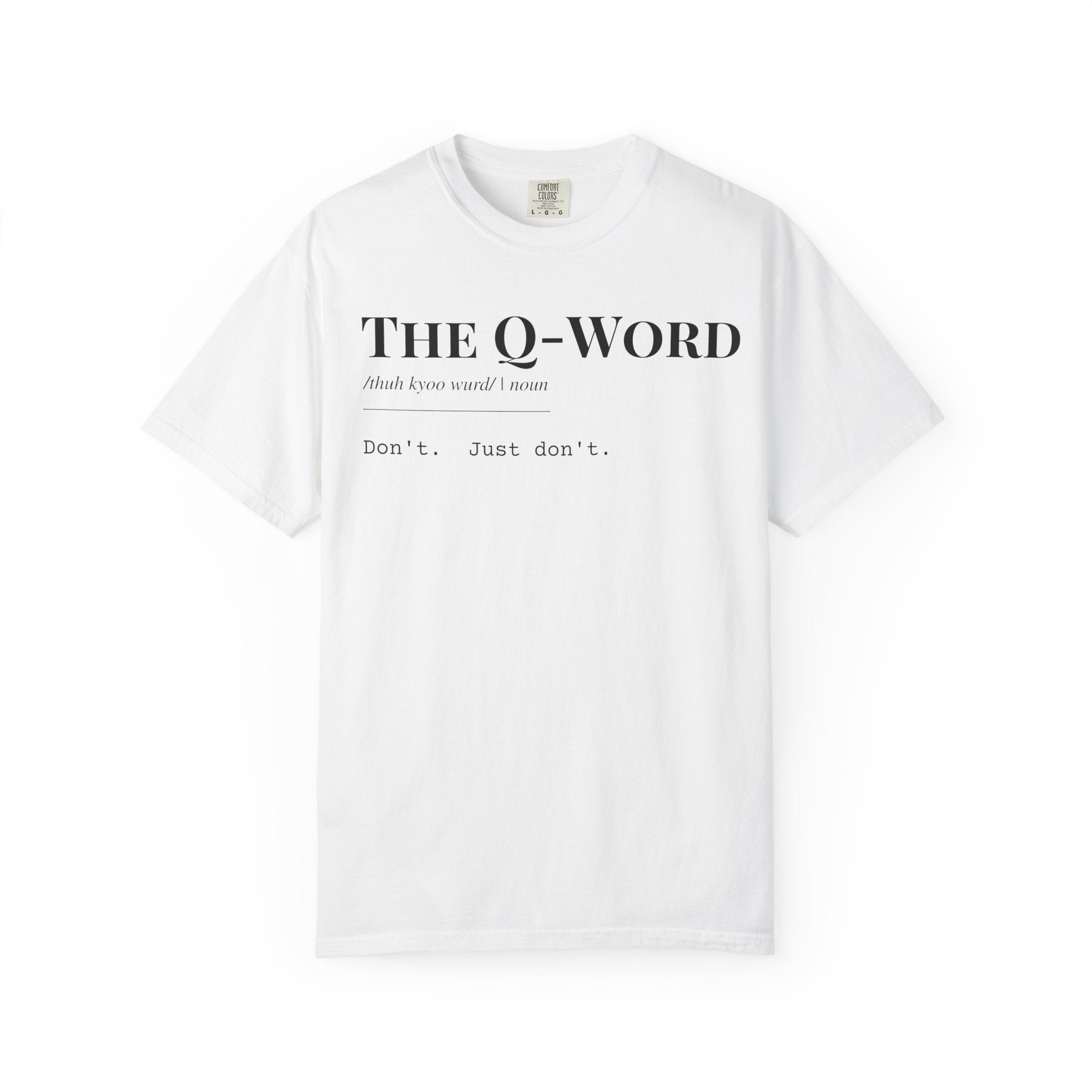"The Q-Word" Definition T-Shirt